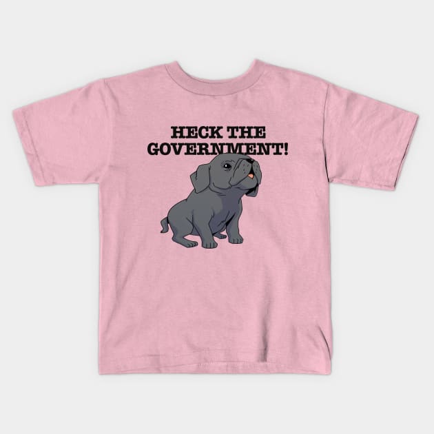 Heck The Government! Kids T-Shirt by Scott's Desk